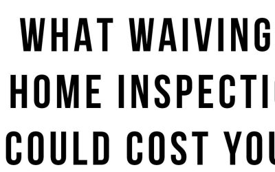 What Waiving A Home Inspection Could Cost You